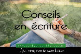 Conseils en ecriture ecrivonsunlivre devenir ecrivain ecrire un livre